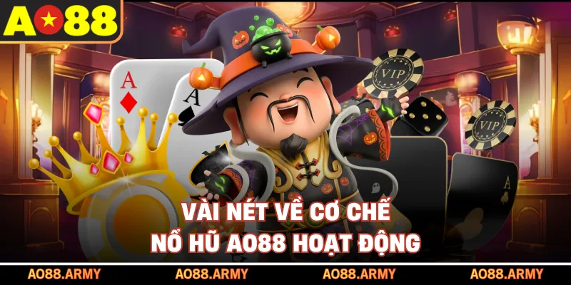 Vài nét về cơ chế nổ hũ AO88 hoạt động